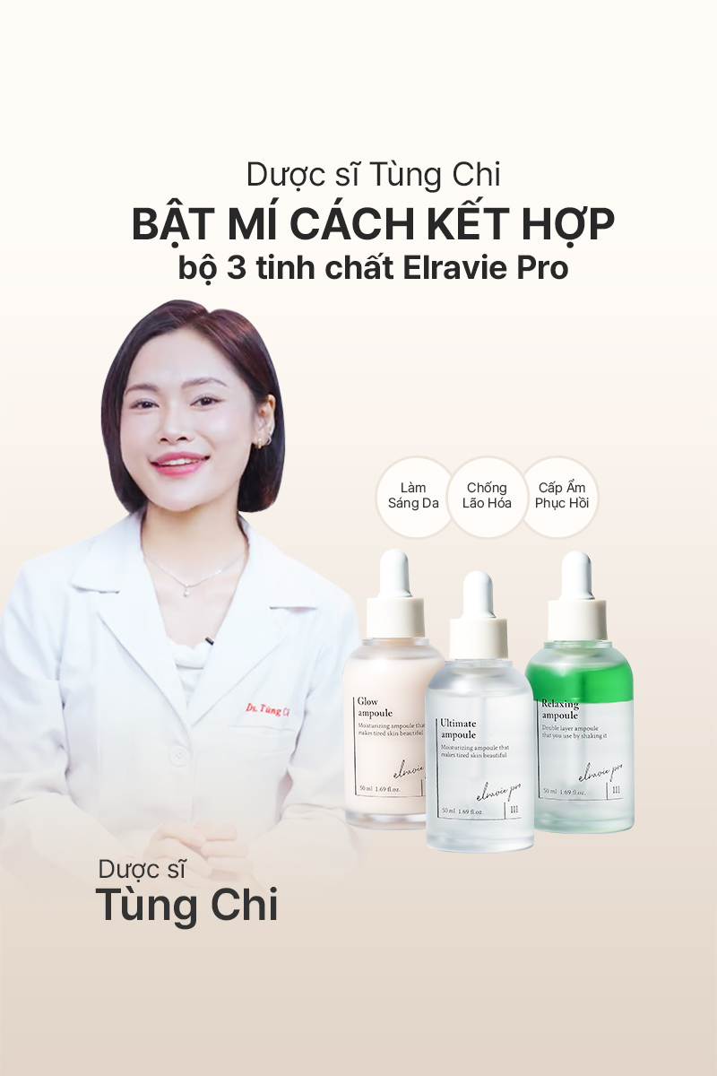 Dược sĩ Tùng Chi bật mí cách kết hợp bộ ba tinh chất của Elravie Pro